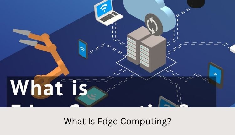What Is Edge Computing
