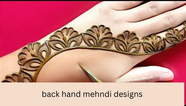 back hand mehndi designs