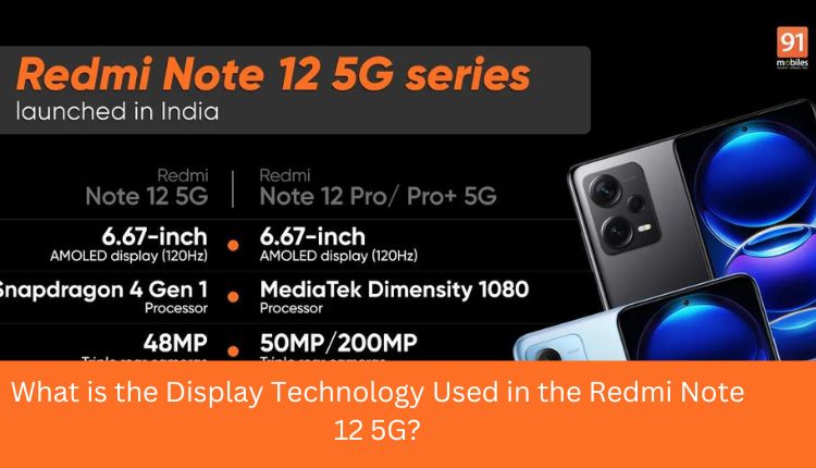 what is the display technology used in redmi note 12 5g